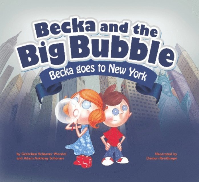 Adam Schomer, Gretchen Wendel - Becka and the Big Bubble - Becka goes to New York City, E-bok