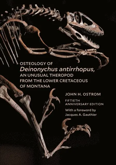 Osteology of Deinonychus antirrhopus, an Unusual Theropod from the Lower Cretaceous of Montana