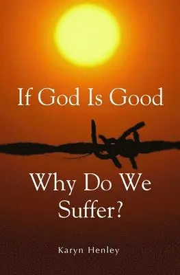 Karyn Henley - If God Is Good, Why Do We Suffer?, Häftad