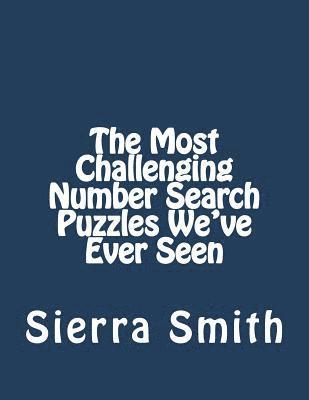 Sierra Smith - The Most Challenging Number Search Puzzles We've Ever Seen, Häftad