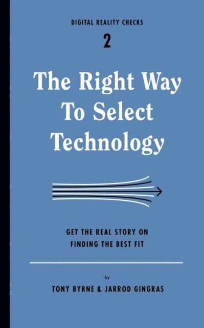 Jarrod Gingras, Tony Byrne - Right Way to Select Technology, E-bok
