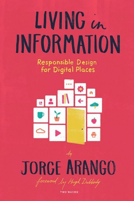 Jorge Arango - Living in Information, E-bok