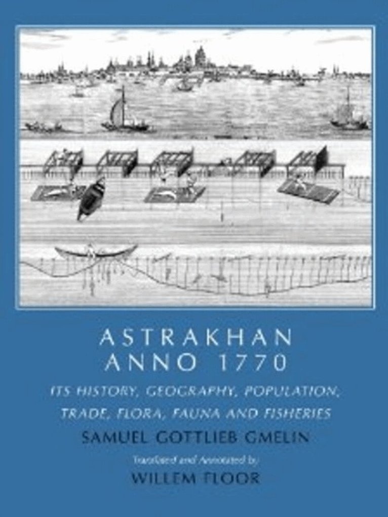 Samuel Gottlieb Gmelin - Astrakhan -- Anno 1770, Häftad