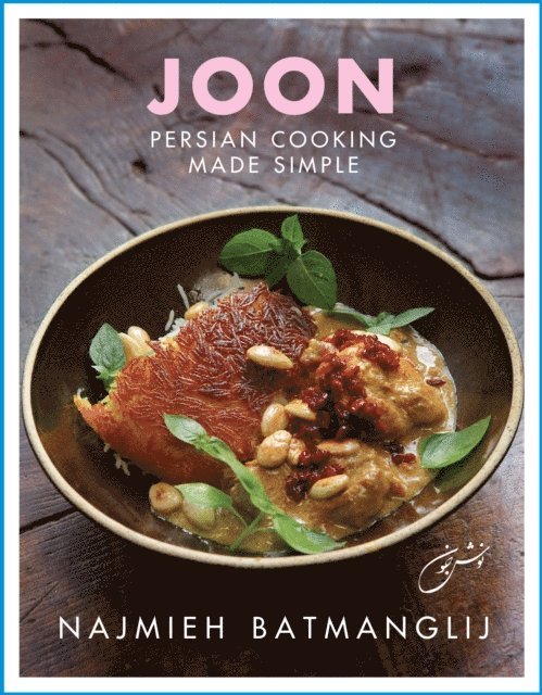 Najmieh Batmanglij - Joon: Persian Cooking Made Simple, E-bok