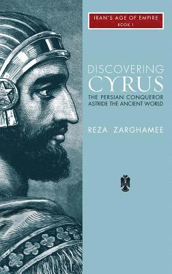 Reza Zarghamee - Discovering Cyrus, Inbunden
