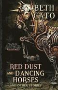 Red Dust and Dancing Horses and Other Stories