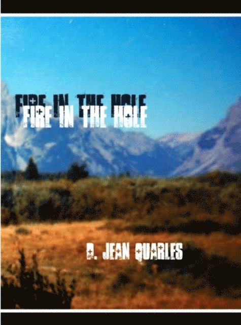 D. Jean Quarles - Fire in the Hole, E-bok