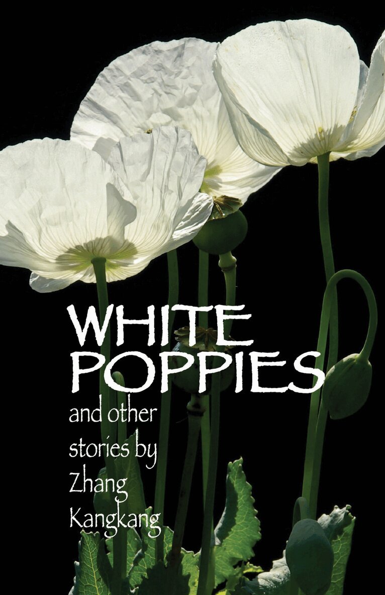 Kangkang Zhang - White Poppies and Other Stories, Inbunden