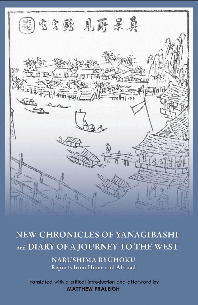 Ryuhoku Narushima - "New Chronicles of Yanagibashi" and "Diary of a Journey to the West", Häftad