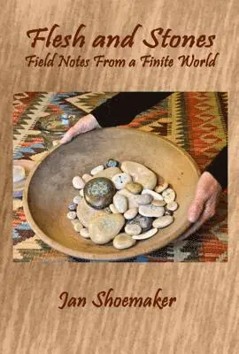 Jan Shoemaker - Flesh and Stones: Field Notes from a Finite World, Häftad. Tillgänglighet: Lägg i varukorg
