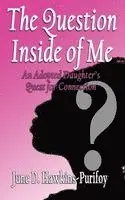 June D. Hawkins-Purifoy - The Question Inside of Me: An Adopted Daughter's Quest for Connection, Inbunden. Tillgänglighet: Lägg i varukorg