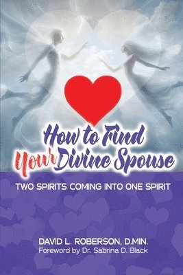 David L Roberson, Patricia A Hicks - How to Find Your Divine Spouse, Häftad