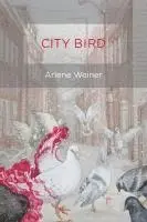 Arlene Weiner - City Bird, Häftad. Tillgänglighet: Lägg i varukorg