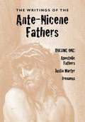Writings of the Ante-Nicene Fathers, Volume One