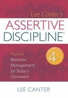 Lee Canter - Assertive Discipline: Positive Behavior Management for Today's Classroom, Häftad