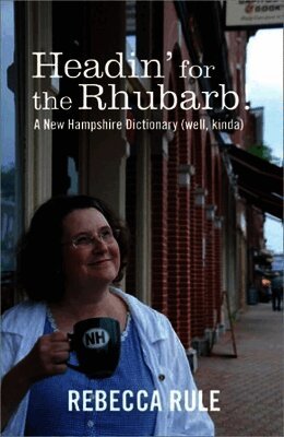 Rebecca Rule - Headin' for the Rhubarb!: A New Hampshire Dictionary (Well, Kinda), Häftad. Tillgänglighet: Lägg i varukorg