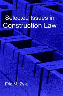 Eric M Zyla - Selected Issues in Construction Law, Inbunden