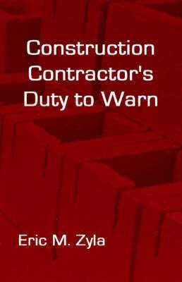 Eric M Zyla - Construction Contractor's Duty to Warn, Inbunden