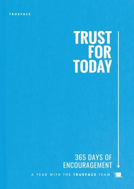 Bruce McNicol, David Pinkerton, Brittany Sawrey, John Lynch, Trueface, Sam Tessendorf, Bill Thrall, John Blase - Trust for Today, E-bok