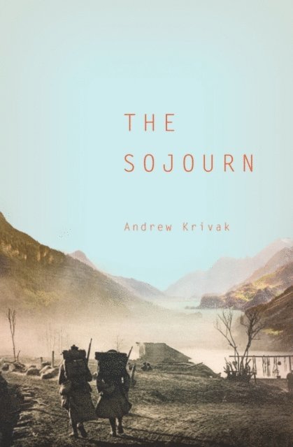 Andrew Krivak - Sojourn, E-bok