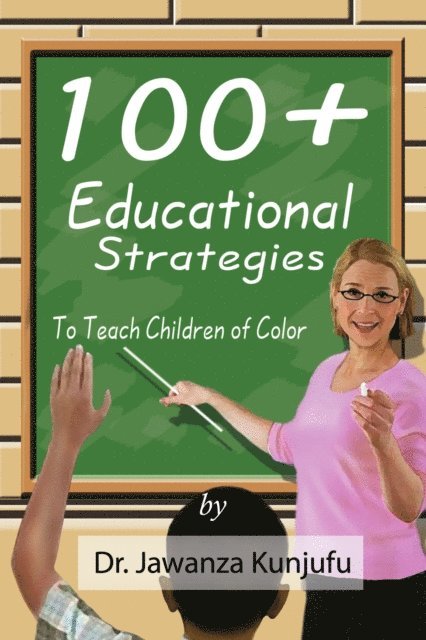 Jawanza Kunjufu - 100+ Educational Strategies to Teach Children of Color, E-bok