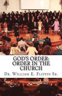 Sr. Flippin, William E. - God's Order: Order in the Church, Häftad. Tillgänglighet: Lägg i varukorg