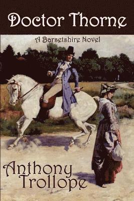 Doctor Thorne av Anthony Trollope, Anthony Trollope