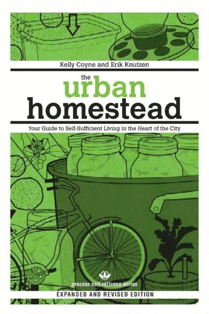 Erik Knutzen, Kelly Coyne - Urban Homestead (Expanded & Revised Edition), E-bok