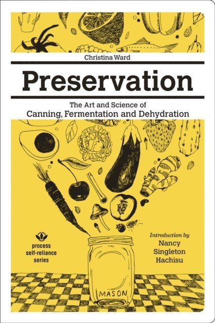 Christina Ward - Preservation: The Art and Science of Canning, Fermentation and Dehydration, E-bok