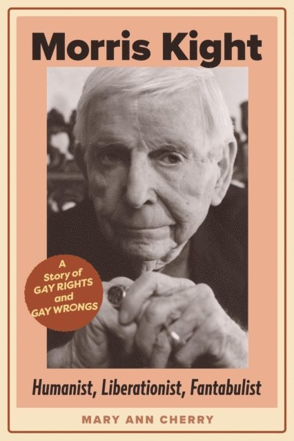 Mary Ann Cherry - Morris Kight:  Humanist, Liberationist, Fantabulist, E-bok