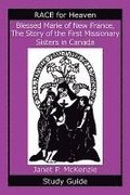Blessed Marie of New France, the Story of the First Missionary Sisters in Canada Study Guide