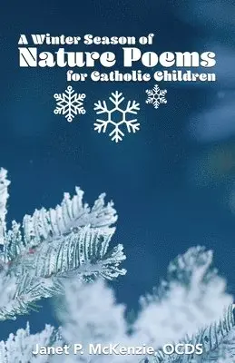 A Winter Season of Nature Poems for Catholic Children, Häftad. Tillgänglighet: Lägg i varukorg