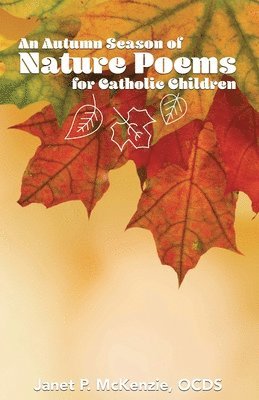 An Autumn Season of Nature Poems for Catholic Children, Häftad