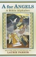 Laurie Parker - A for Angels: A Bible Alphabet, Inbunden