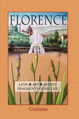 Giuliana - Florence, Love, Art, Artists, Fragments of My Life, Häftad