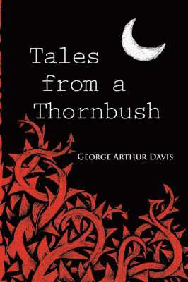 George Arthur Davis - Tales from a Thornbush, Häftad