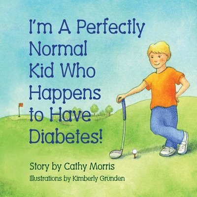 Cathy Morris - I'm A Perfectly Normal Kid Who Happens to Have Diabetes!, Häftad. Tillgänglighet: Lägg i varukorg