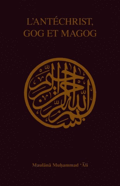 Maulana Muhammad Ali - LâAntÃ©christ, Gog et Magog, E-bok