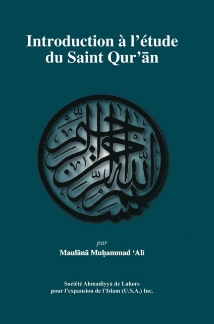 Maulana Muhammad Ali - Introduction Ã  lâÃ©tude du SAINT QURâAN, E-bok