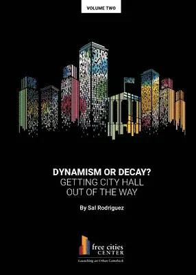 Sal Rodriguez - Dynamism or Decay? Getting City Hall Out of the Way, Häftad. Tillgänglighet: Lägg i varukorg