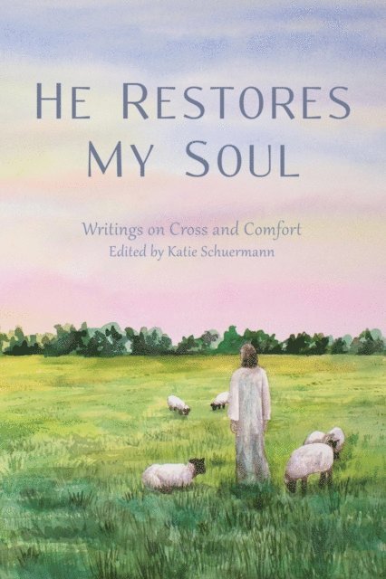 Katie Schuermann - He Restores My Soul, E-bok