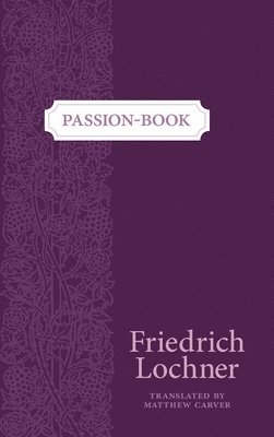 Friedrich Lochner - Passion-Book, Inbunden