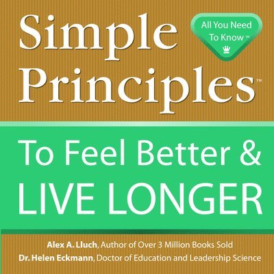 Alex A. Lluch - Simple Principles to Feel Better & Live Longer, Häftad. Tillgänglighet: Tillfälligt slut