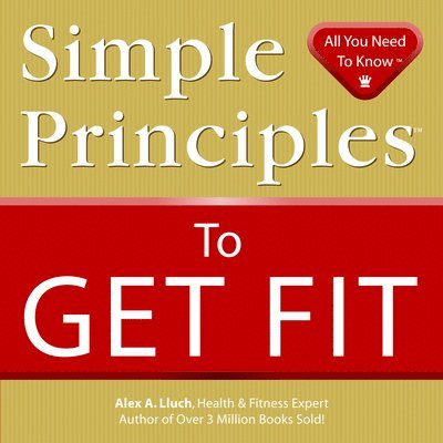 Alex A. Lluch - Simple Principles to Get Fit, Häftad. Tillgänglighet: Tillfälligt slut