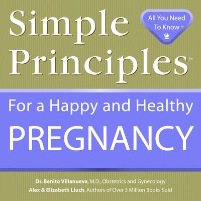 Alex A. Lluch - Simple Principles for a Happy & Healthy Pregnancy, Häftad. Tillgänglighet: Tillfälligt slut