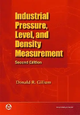 Donald R. Gillum - Industrial Pressure, Level, and Density Measurement, Häftad. Tillgänglighet: Lägg i varukorg
