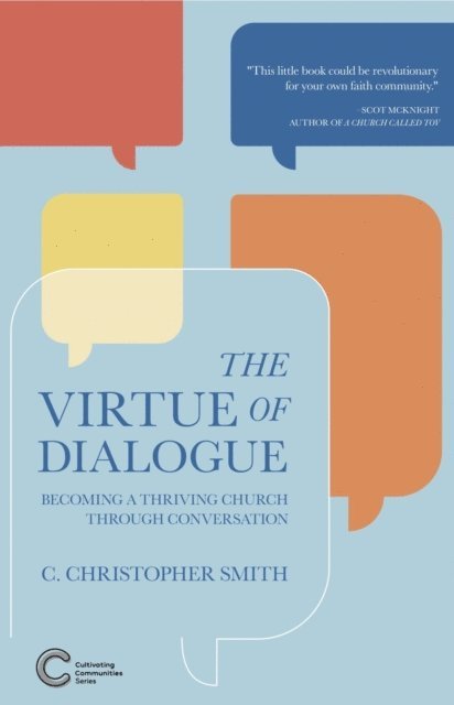 C. Christopher Smith - Virtue of Dialogue: Becoming a Thriving Church through Conversation, E-bok
