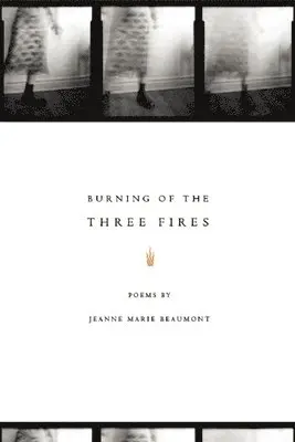 Jeanne Marie Beaumont - Burning of the Three Fires, Häftad. Tillgänglighet: Lägg i varukorg
