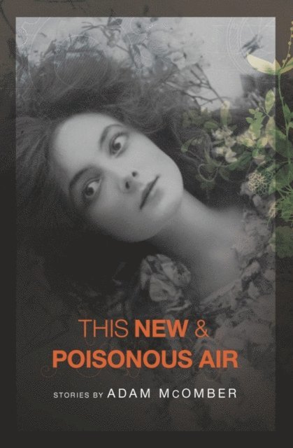 Adam McOmber - This New & Poisonous Air, E-bok