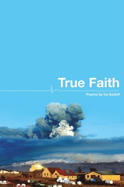 Ira Sadoff - True Faith, E-bok
